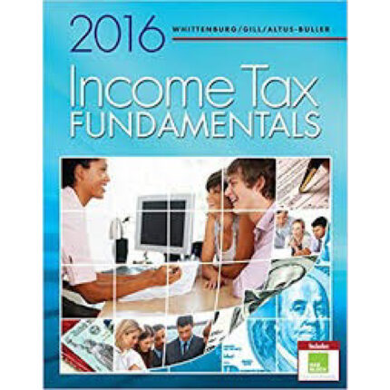 Income Tax Fundamentals 2016 34th Edition – Test Bank
