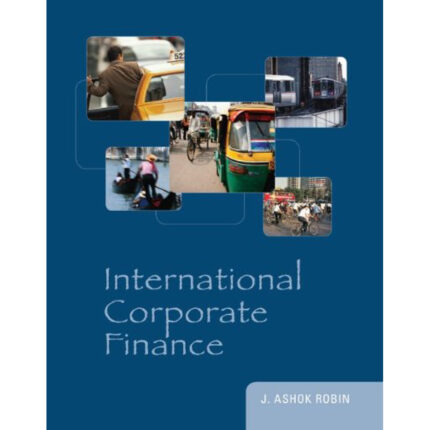 International Corporate Finance 1st Edition Ashok Robin – Test Bank