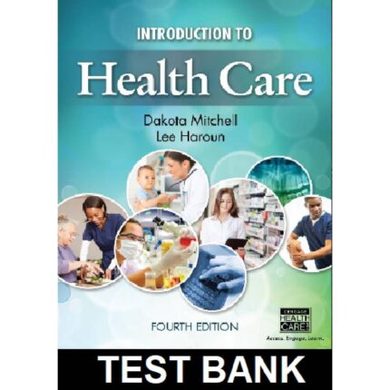 Introduction To Health Care 4th Edition By Mitchell – Test Bank
