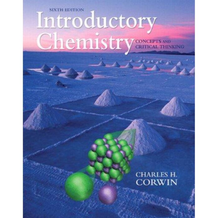 Introductory Chemistry Concepts And Critical Thinking 6th Edition By Charles H. Corwin – Test Bank