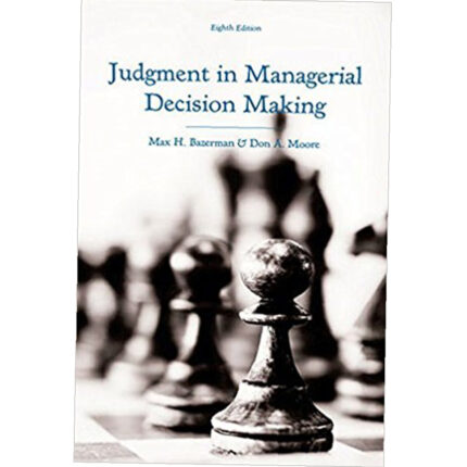 Judgment In Managerial Decision Making 8th Edition By Max H. Bazerman Test Bank