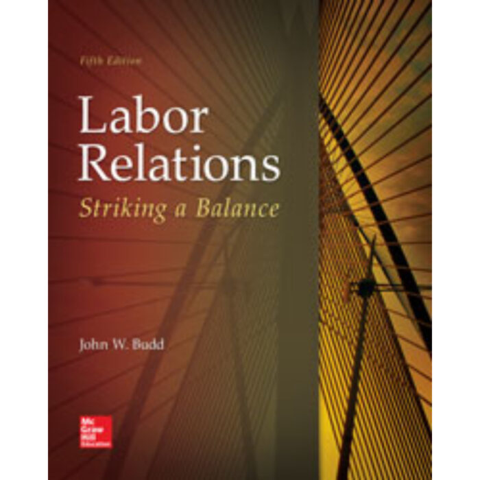 Labor Relations Striking A Balance 5th Edition By John Budd – Test Bank