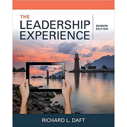 Leadership Experience 7th Edition By Richard L. Daft – Test Bank
