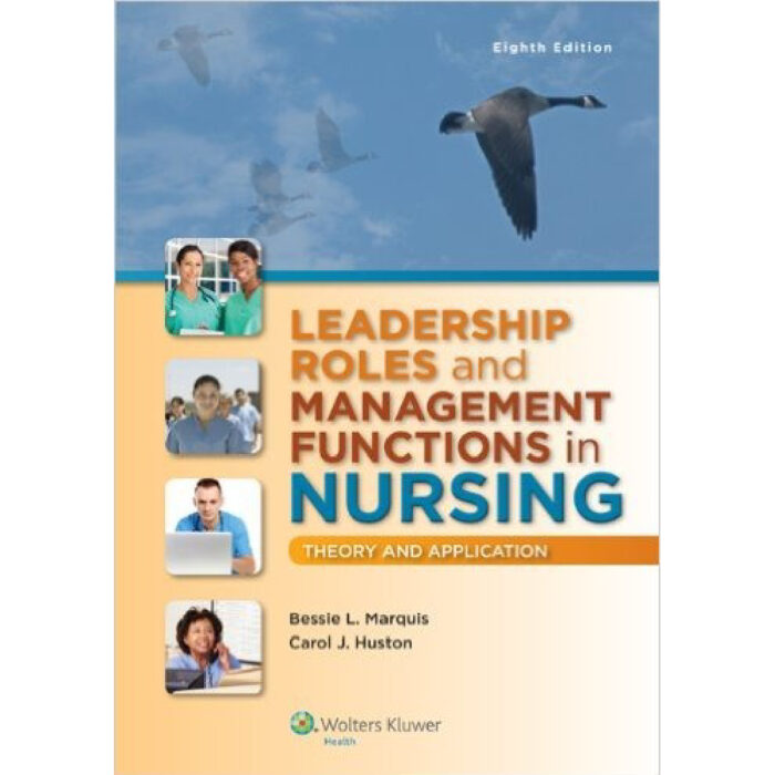 Leadership Roles And Management Functions In Nursing Theory And Application 8th Edition By Marquis Huston – Test Bank