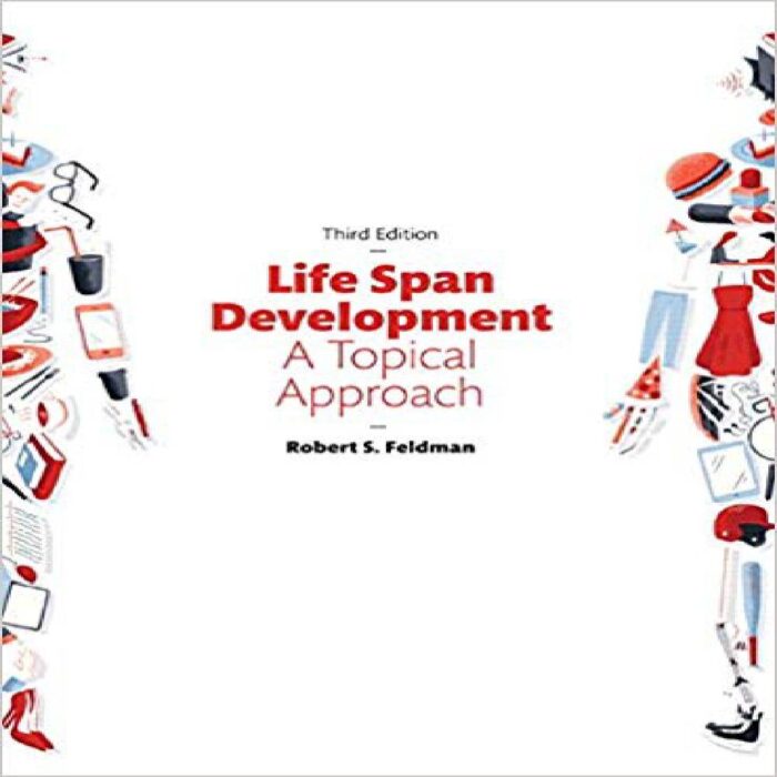 Life Span Development A Topical Approach 3rd Edition By Feldman – Test Bank