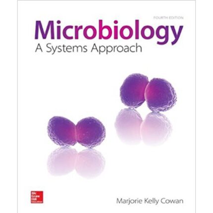 MICROBIOLOGY A Systems Approach 4TH EDITION BY COWAN – TEST BANK