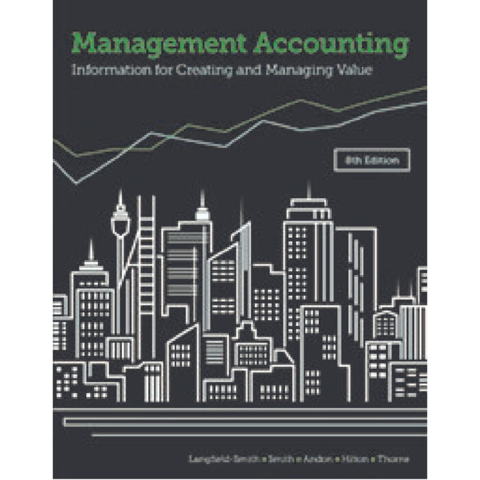 Management Accounting Information For Creating And Managing Value 8th Edition By Kim Langfield Smith – Test Bank