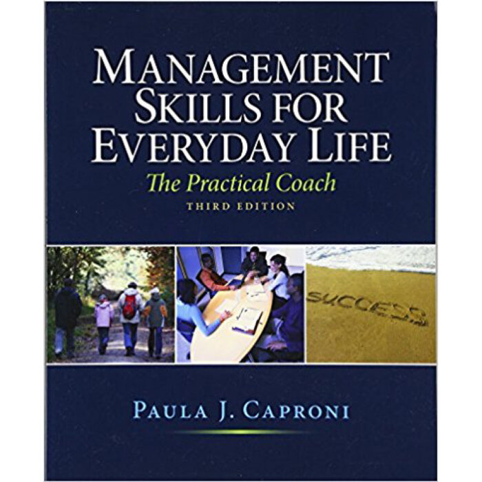 Management Skills For Everyday Life 3rd Edition By Paula Caproni – Test Bank