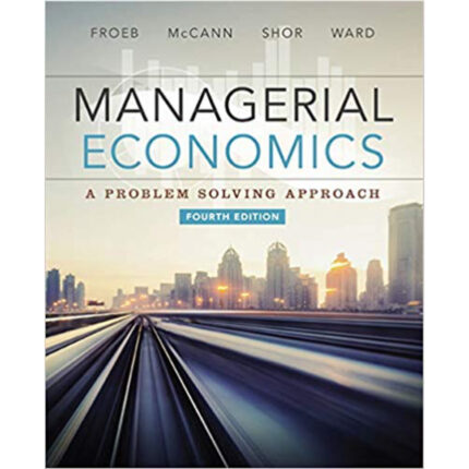 Managerial Economics 4th Edition By Luke M. Froeb – Test Bank