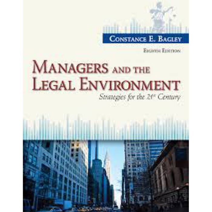 Managers And The Legal Environment Strategies For The 21st Century 8th Edition By Constance E. Bagley – Test Bank