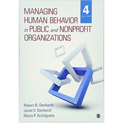 Managing Human Behavior In Public And Nonprofit Organizations 4th Edition By Denhardt – Test Bank