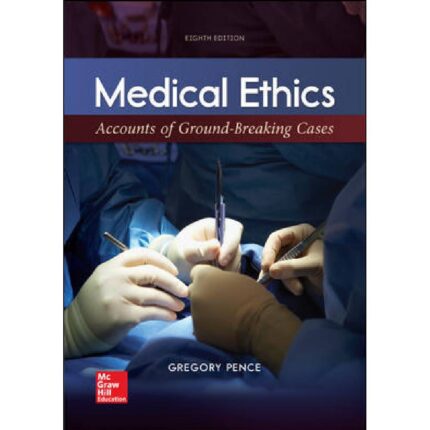 Medical Ethics Accounts Of Ground Breaking Cases 8th Edition By Gregory – Test Bank