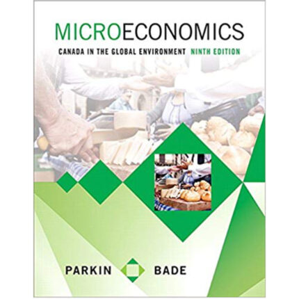 Microeconomics Canada In The Global Environment Canadian 9th Edition By Parkin – Test Bank 1