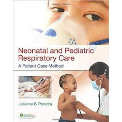Neonatal And Pediatric Respiratory Care 1st Edition By Perretta – Test Bank