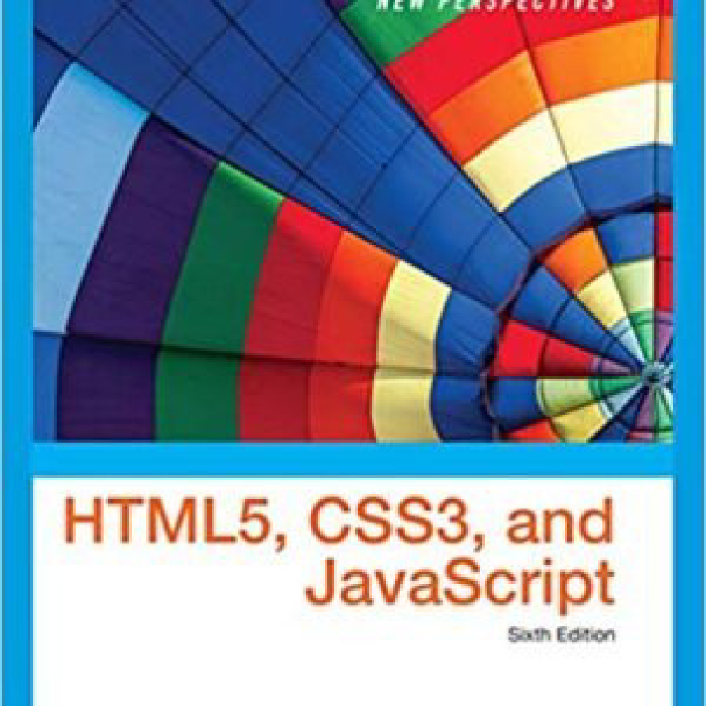 New Perspectives On HTML5 CSS3 And JavaScript 6th Edition