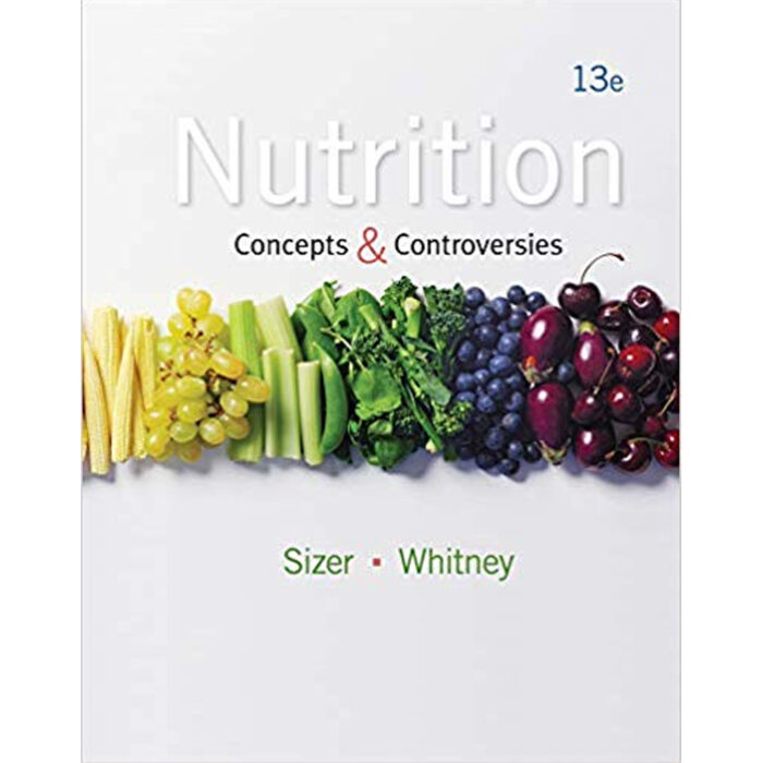 Nutrition Concepts And Controversies 13th Edition By Frances Sienkiewicz Sizer – Test Bank
