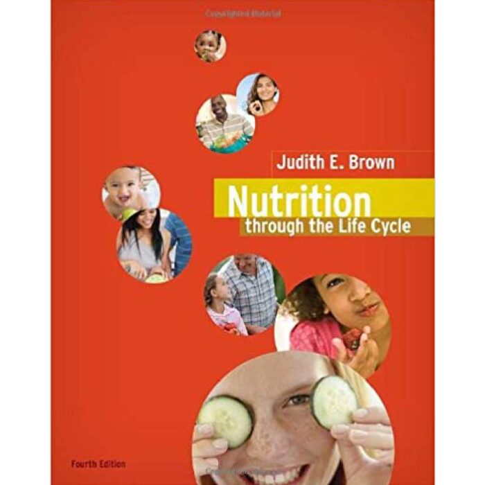 Nutrition Through The Life Cycle 4th Edition By Judith E. Brown – Test Bank