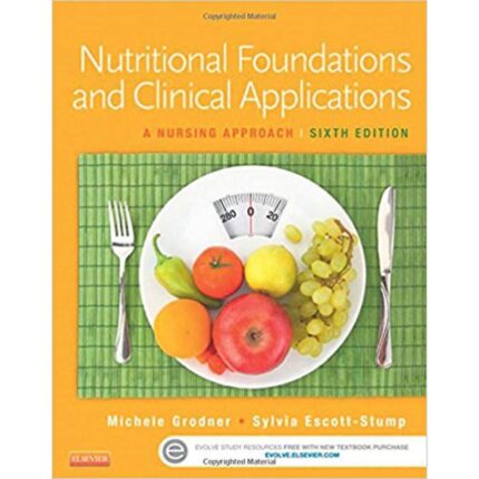 Nutritional Foundations And Clinical Applications A Nursing Approach 6th Edition By Michele Grodner – Test Bank