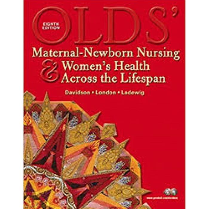 Olds Maternal Newborn Nursing Womens Health Across The Lifespan 8th Edition By Michele C. Davidson – Test Bank