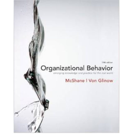 Organizational Behavior Emerging Knowledge 5th Edition By Steven McShane – Test Bank