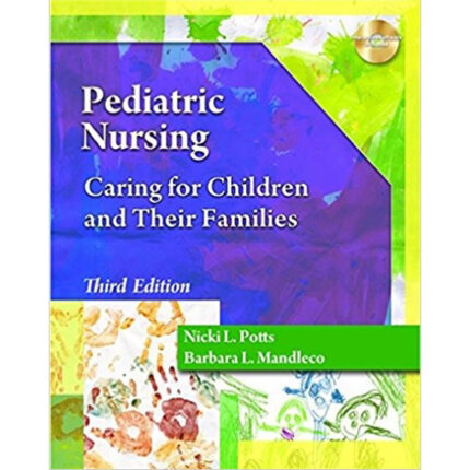 Pediatric Nursing Caring For Children And Their Families 3rd Edition By Nicki L. Potts – Test Bank