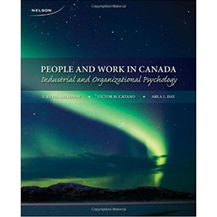 People And Work In Canada Industrial And Organizational Psychology 1st Edition By Kelloway – Test Bank