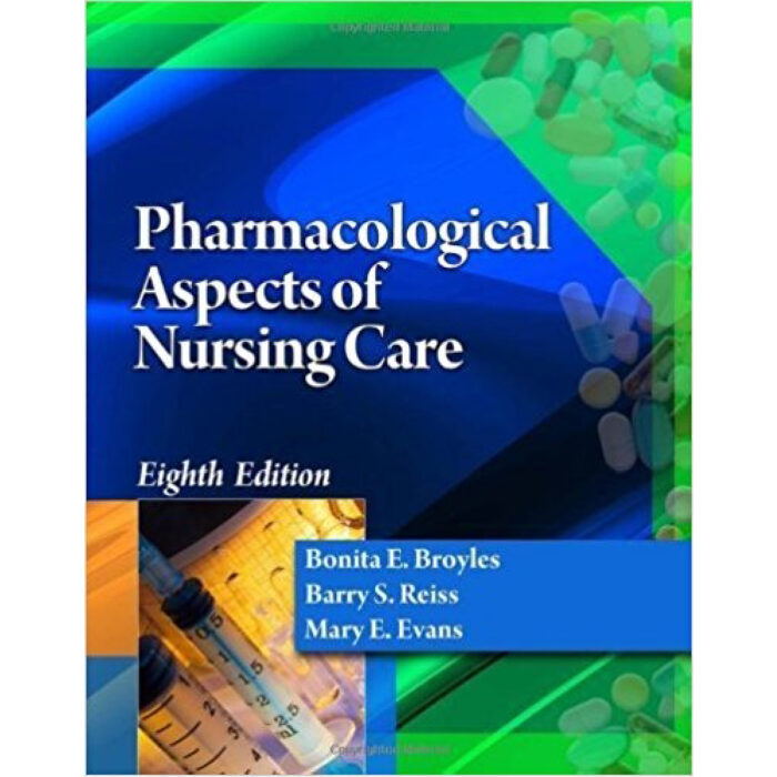 Pharmacological Aspects Of Nursing Care 8th Edition By Broyles Reiss Evans – Test Bank