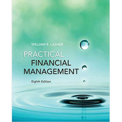 Practical Financial Management 8th Edition By William R. Lasher – Test Bank