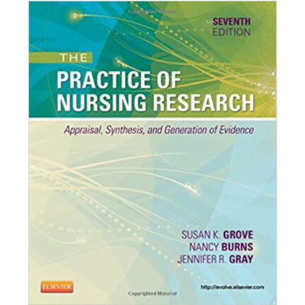 Practice Of Nursing Research Appraisal Synthesis 7th Edition By Grove Burns – Test Bank
