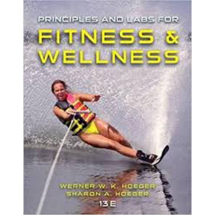 Principles And Labs For Fitness And Wellness 13th Edition By Wener W.K. Hoeger – Test Bank