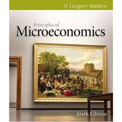 Principles Of Microeconomics 6th Edition By N. Gregory Mankiw – Test Bank
