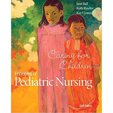 Principles Of Pediatric Nursing 6th Edition By Ball – Test Bank