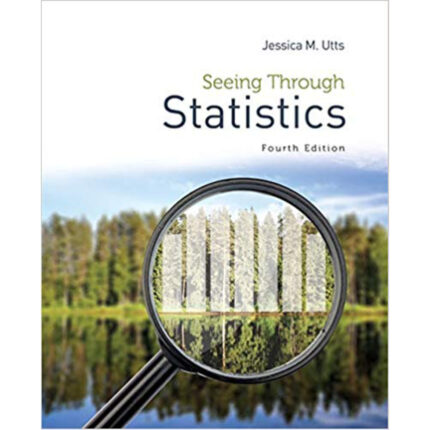 Seeing Through Statistics 4th Edition By Jessica M. Utts – Test Bank