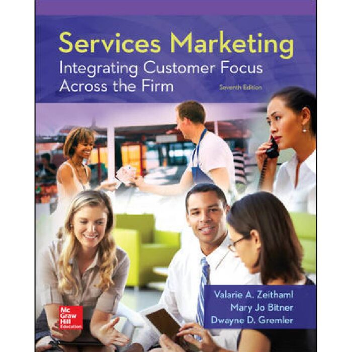 Services Marketing Integrating Customer Focus Across The Firm 7th Edition By Zeithaml – Test Bank