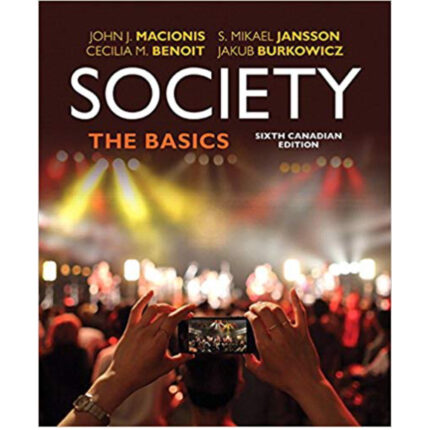 Society The Basics 6th Canadian Edition By John J. Macionis – Test Bank