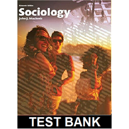Sociology 16th Edition By Macionis – Test Bank