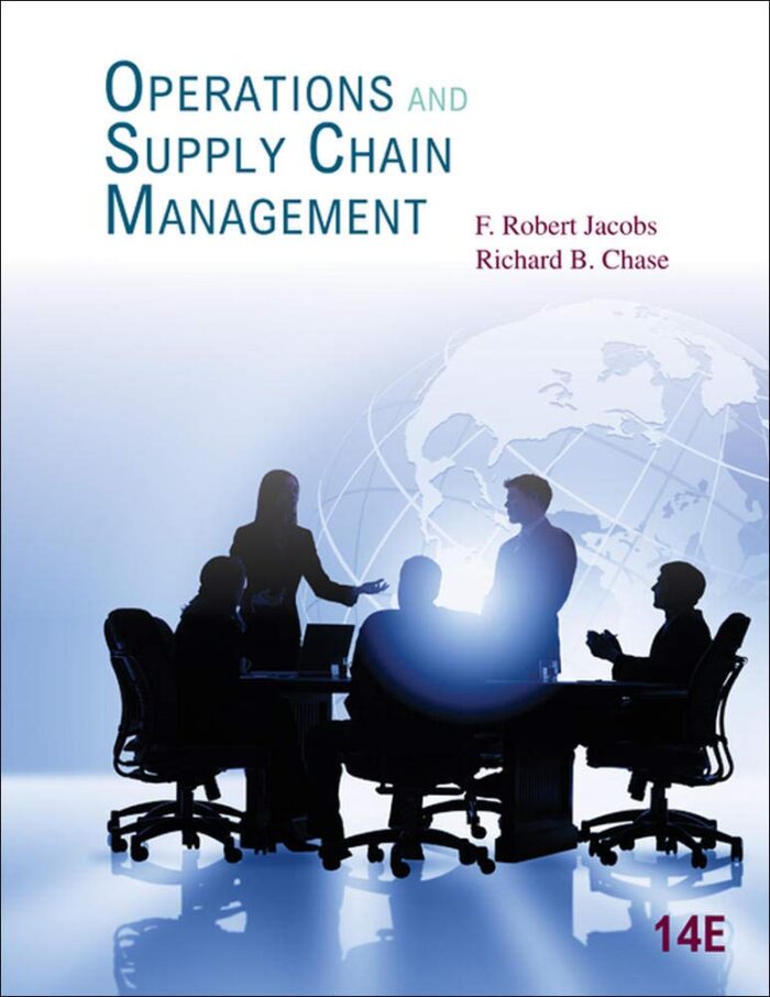 Solution Manual Of Operations And Supply Chain Management 14th Edition By Jacobs – Test Bank