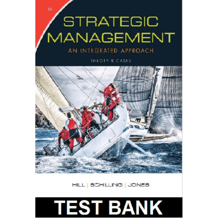 Strategic Management Theory And Cases An Integrated Approach 12th Edition By Hill – Test Bank