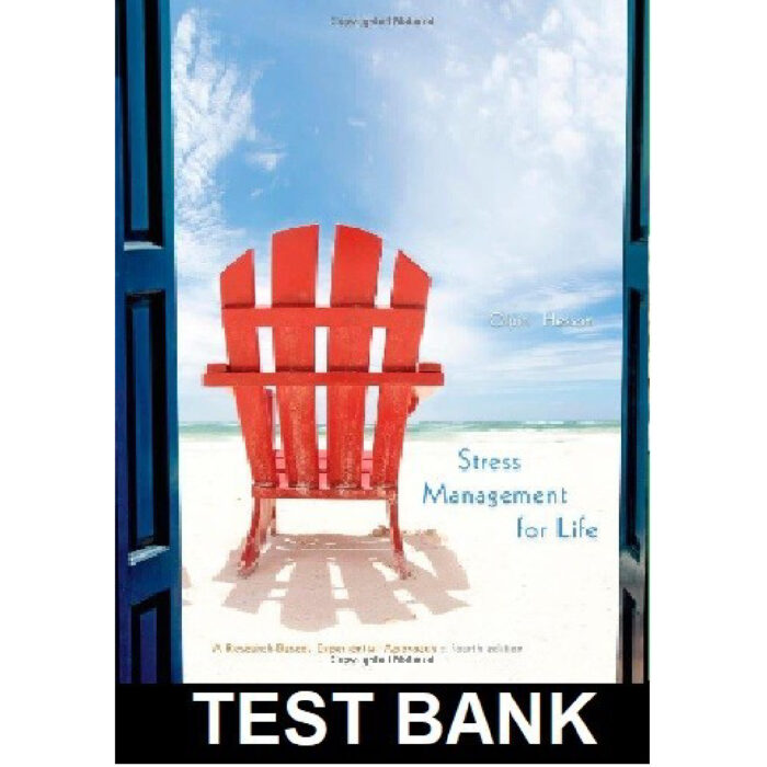 Stress Management For Life A Research Based Experiential Approach 4th Edition By Olpin – Test Bank