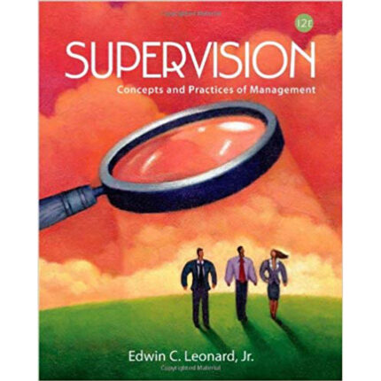 Supervision Concepts And Practices Of Management 12th Edition By Edwin C. Leonard – Test Bank
