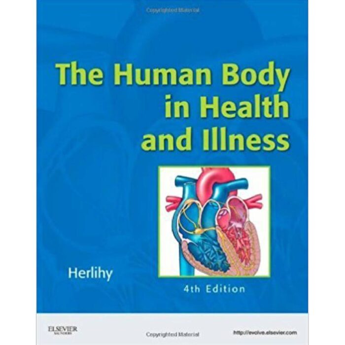 The Human Body in Health & Illness 4th Edition by Barbara Herlihy