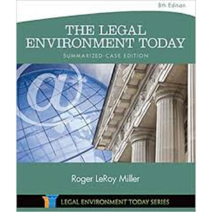 The Legal Environment Today Summarized Case Edition 8th Edition By Roger Miller – Test Bank