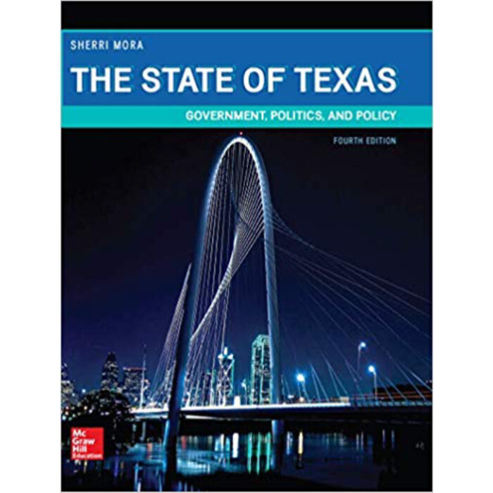 The State Of Texas Government Politics And Policy 4th Edition By Sherri Mora – Test Bank