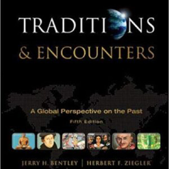 Traditions Encounters A Global Perspective On The Past 5th Edition By Bentley – Test Bank