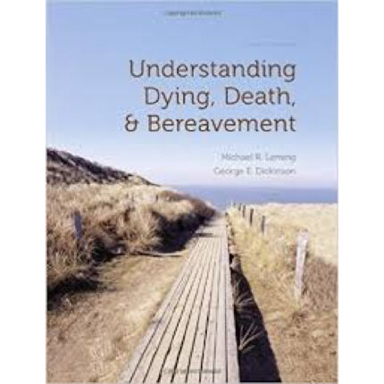 Understanding Dying Death And Bereavement 7th Edition By Michael R. Leming Test Bank 1