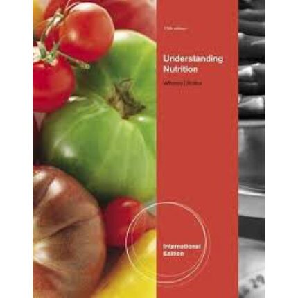 Understanding Nutrition International Edition 13th Edition By Eleanor – Test Bank