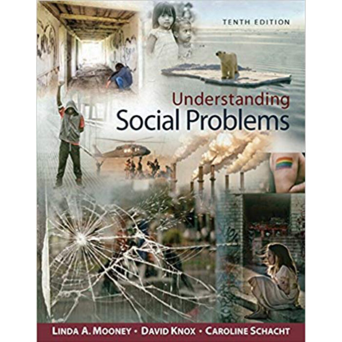 Understanding Social Problems 10th Edition By Linda A. Mooney – Test Bank