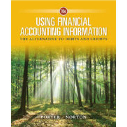 Using Financial Accounting Information The Alternative To Debits And Credits 10th Edition By Gary – Test Bank