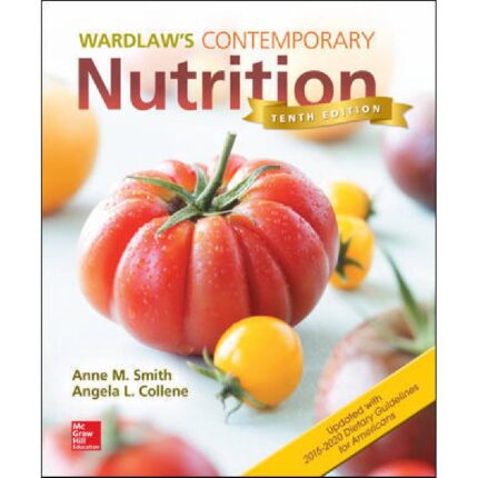 Wardlaws Contemporary Nutrition Updated 10th Edition By Smith – Test Bank