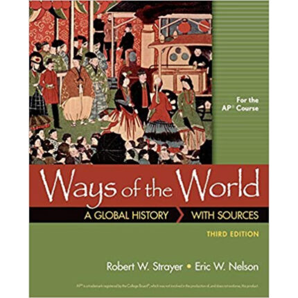 Ways Of The World With Sources For Ap 3rd Edition By Robert W. Strayer – Test Bank